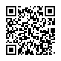 陈安县的乖乖小宝贝，大鸡巴给你添，吃饱在插插。011017_01-10mu-720p传授最高技术级别的啪啪的二维码